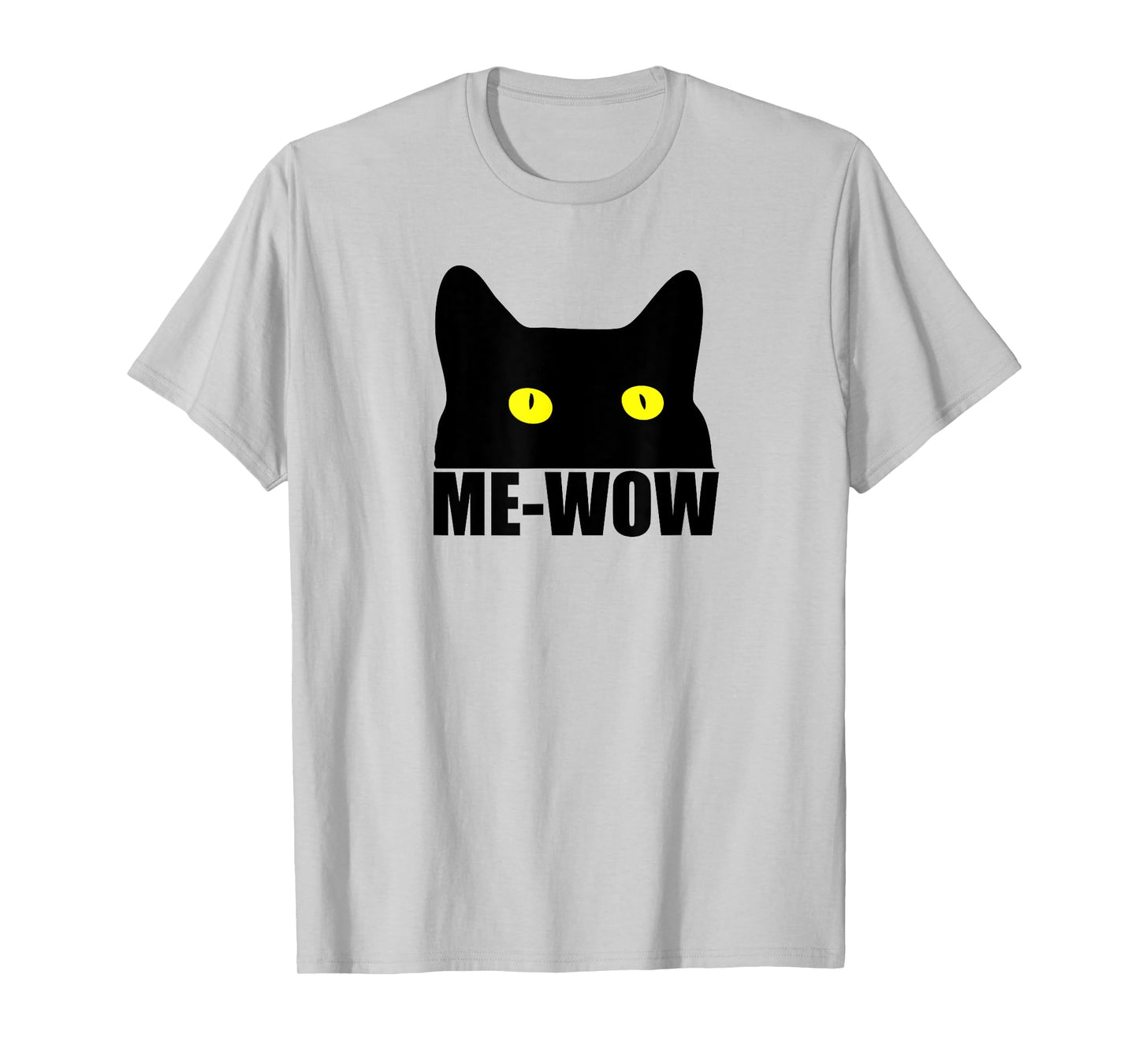 Me-Wow T-Shirt- Funny Adult T-Shirts Gifts T-Shirt