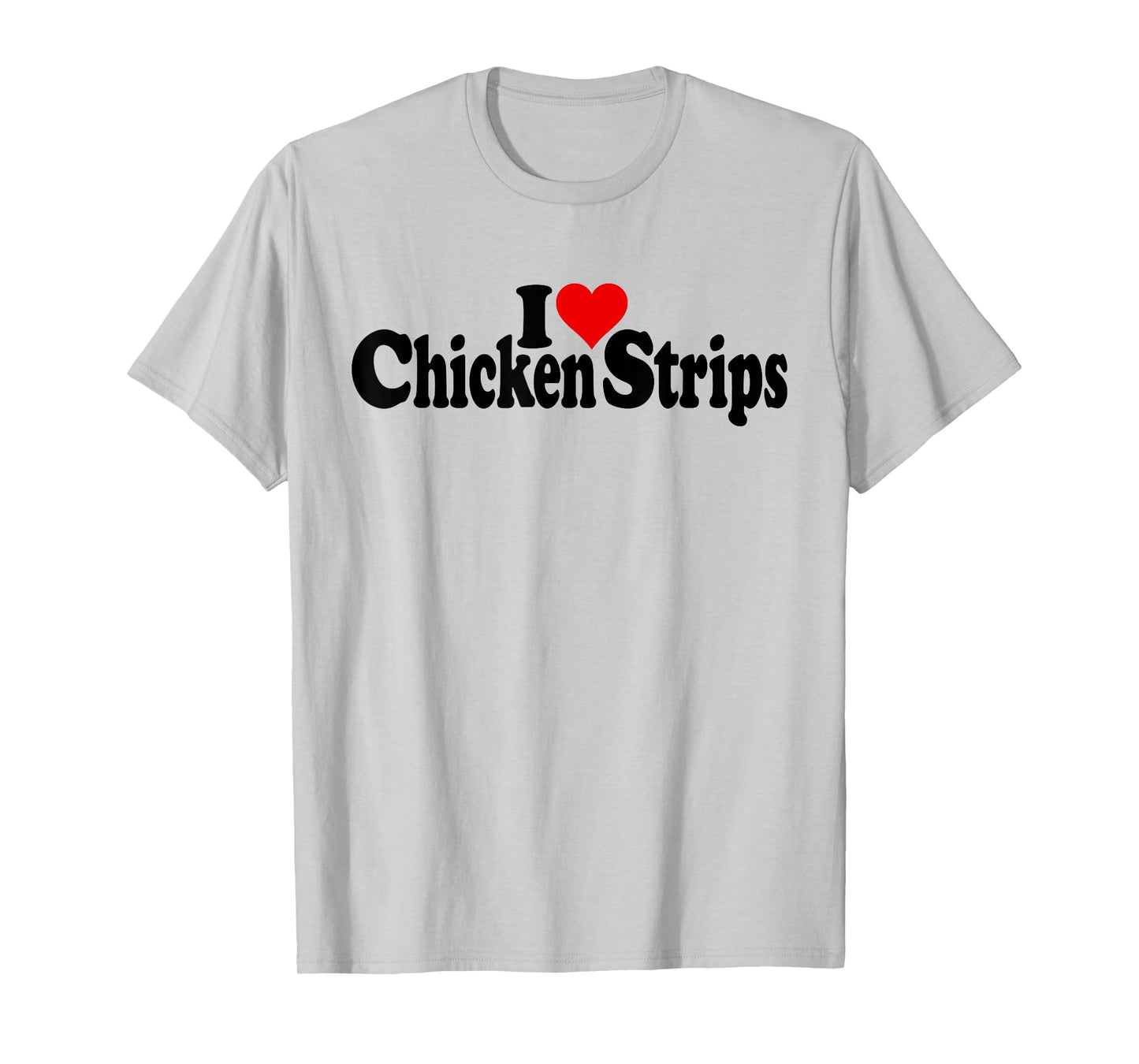 I LOVE HEART CHICKEN STRIPS TENDERS T-Shirt