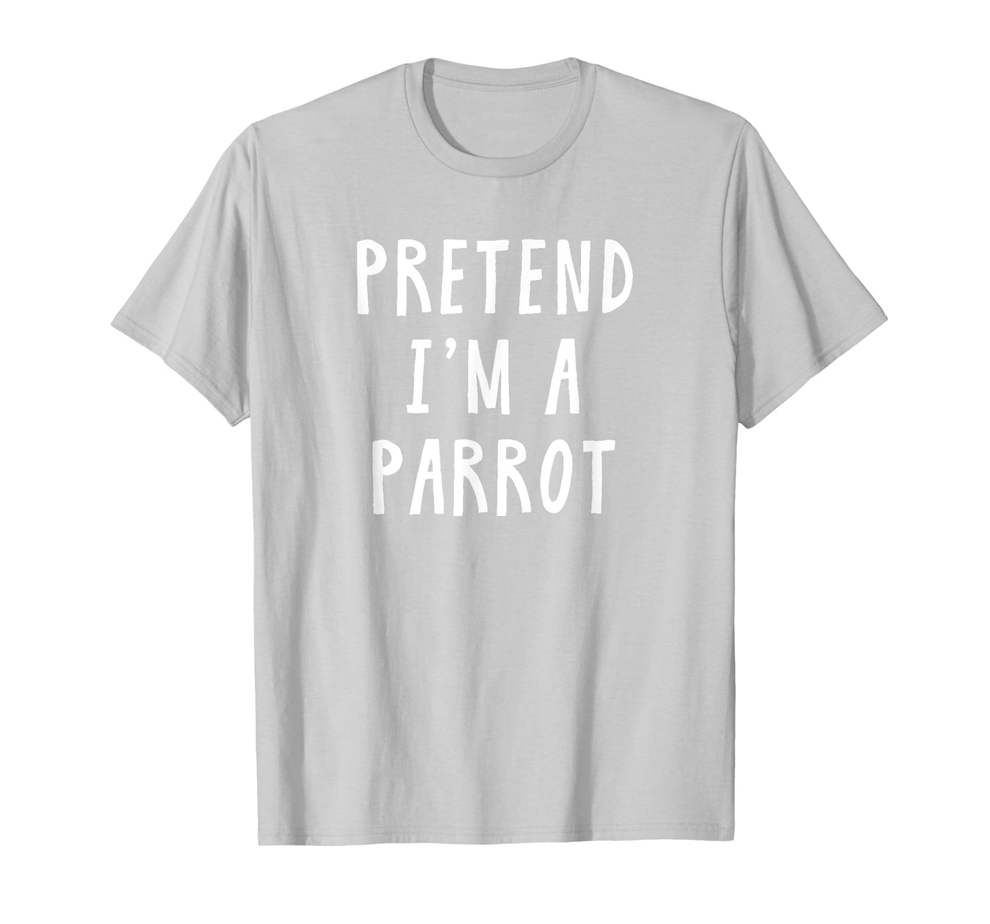 Pretend Im A Parrot Costume Women Men Kids Halloween Costume T-Shirt