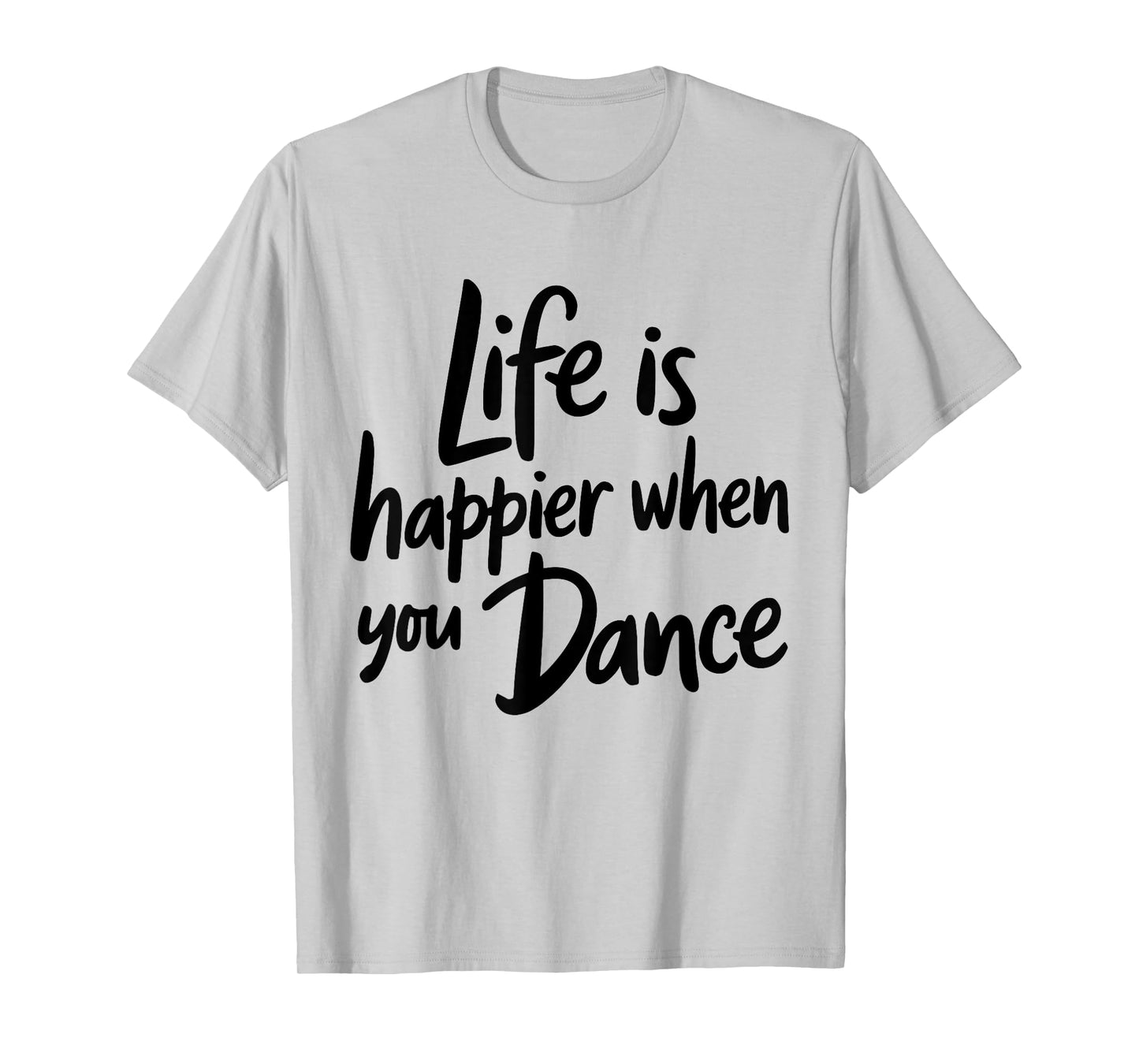 Life is Happier When You Dance Teacher Dancing Lover Dancer T-Shirt