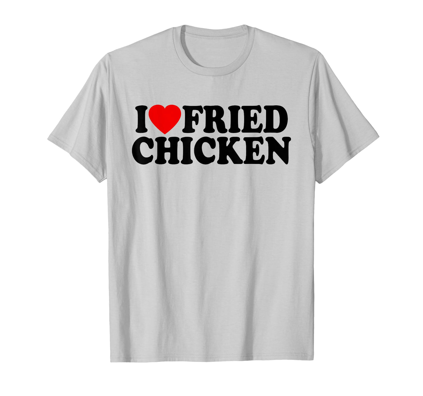 I LOVE FRIED CHICKEN I HEART CHICKEN T-Shirt