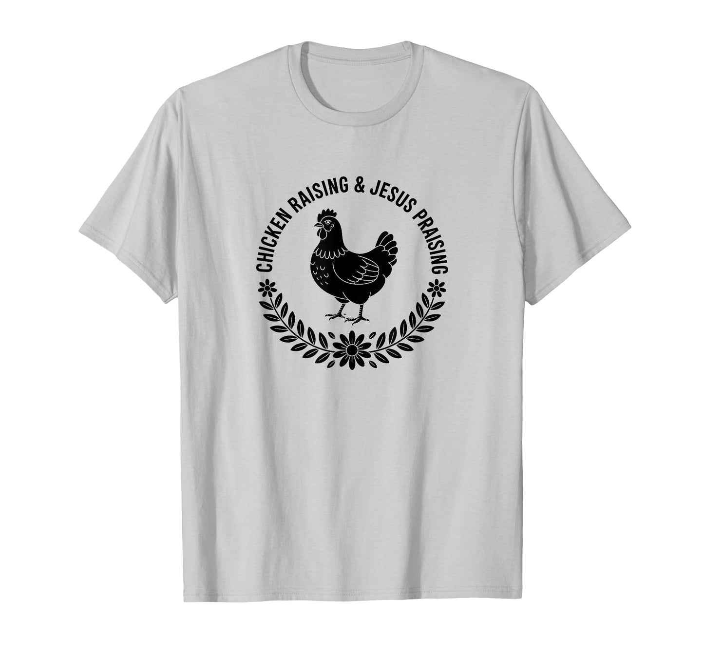Chicken Raising Jesus Praising T-Shirt