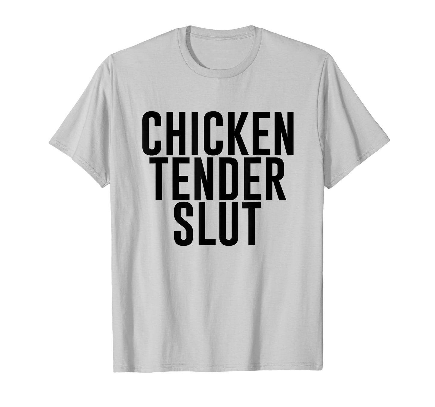 Chicken Tender Slut Funny T-Shirt