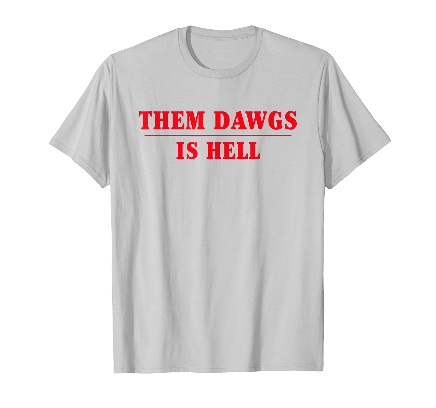 Them dawgs is hell T-Shirt
