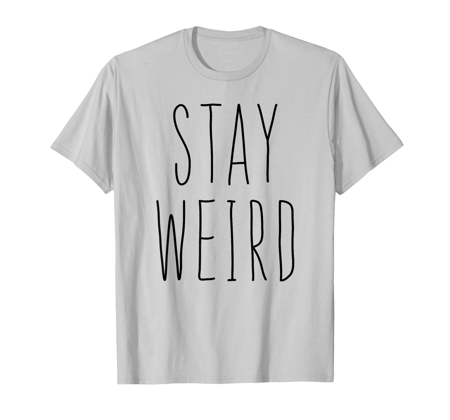 Stay Weird Shirt Girl Women T-Shirt Be Different Be Yourself T-Shirt