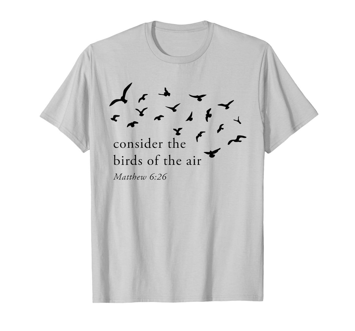 Consider The Birds Of The Air T-Shirt