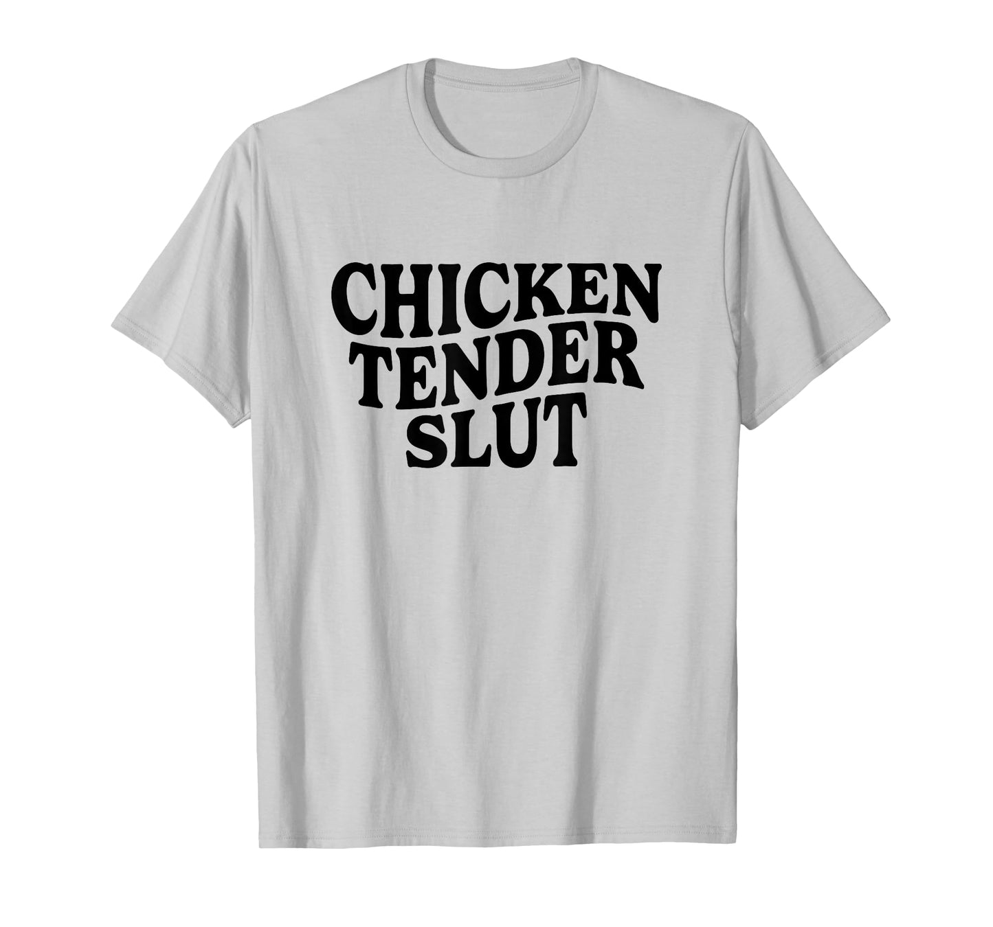 Chicken Tender Slut Funny Meme Men Women T-Shirt