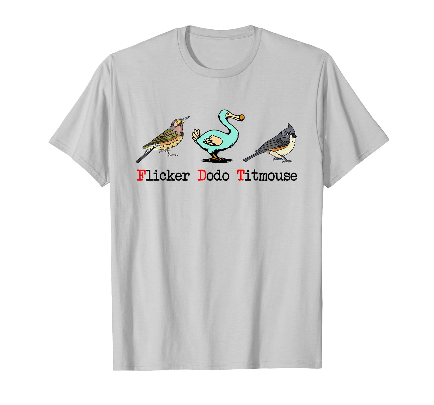 Flicker Dodo Titmouse Bird Lover T-Shirt