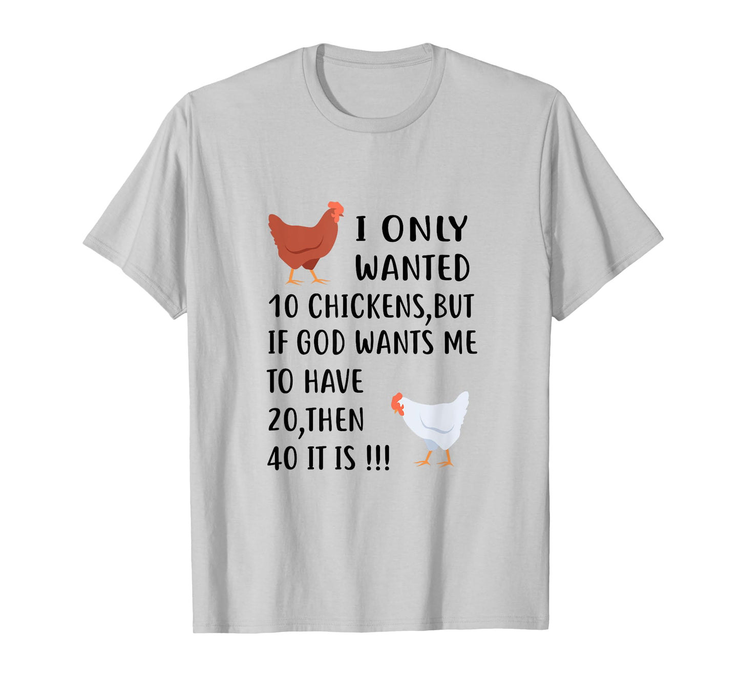 I Only Wanted 10 Chickens But If God Wants Me To Have 20 T-Shirt