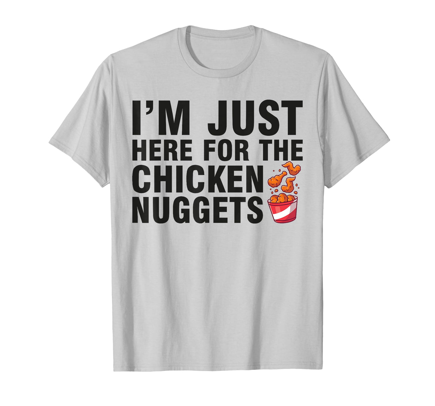 Fried Chicken Day I'm Just Here For The Chicken Nuggets T-Shirt