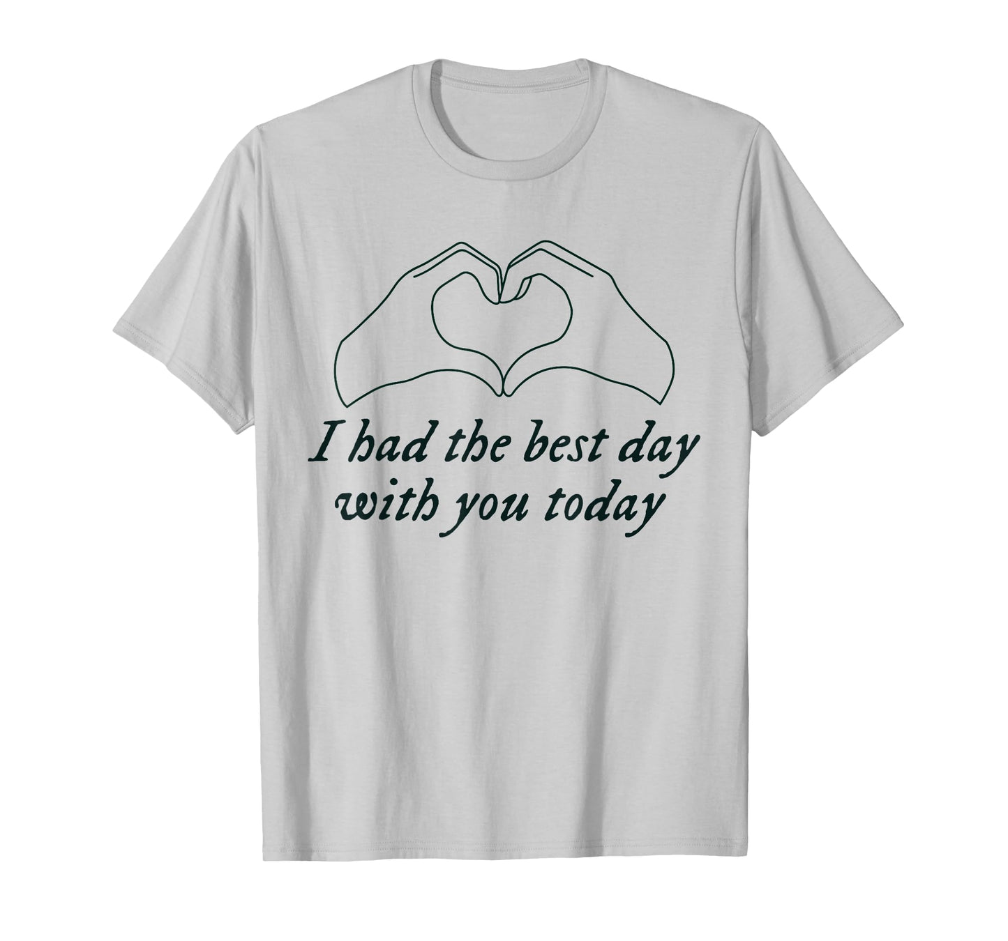 Had the Best Day With You Today Funny Quote Womens Mens T-Shirt