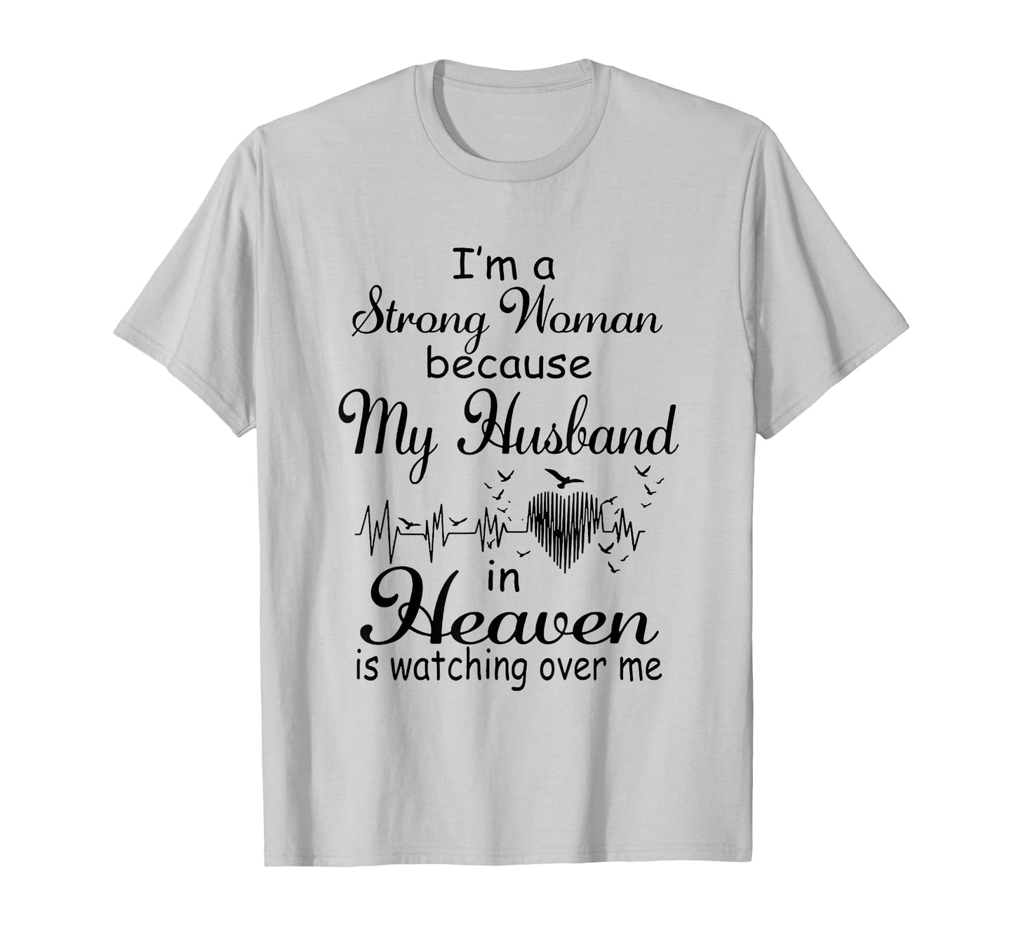 I'm A Strong Woman My Husband In Heaven Is Watching Over Me T-Shirt