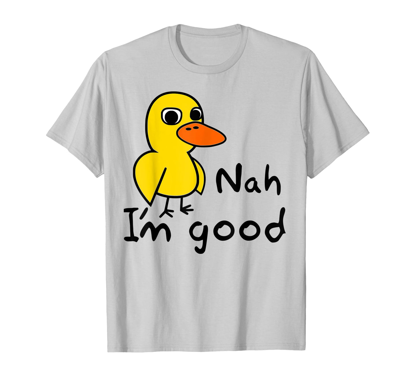 Duck Song Tee Kids or Adults Got Any Grapes? Nah. I'm good. T-Shirt