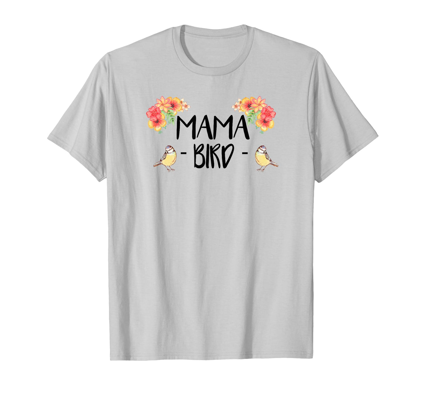Womens Mama Bird T-Shirt Cute Bird Lover Mothers Day Gift T-Shirt