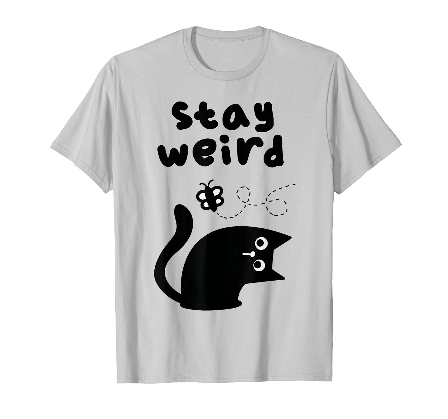 Stay Weird Cat Men Women T-Shirt