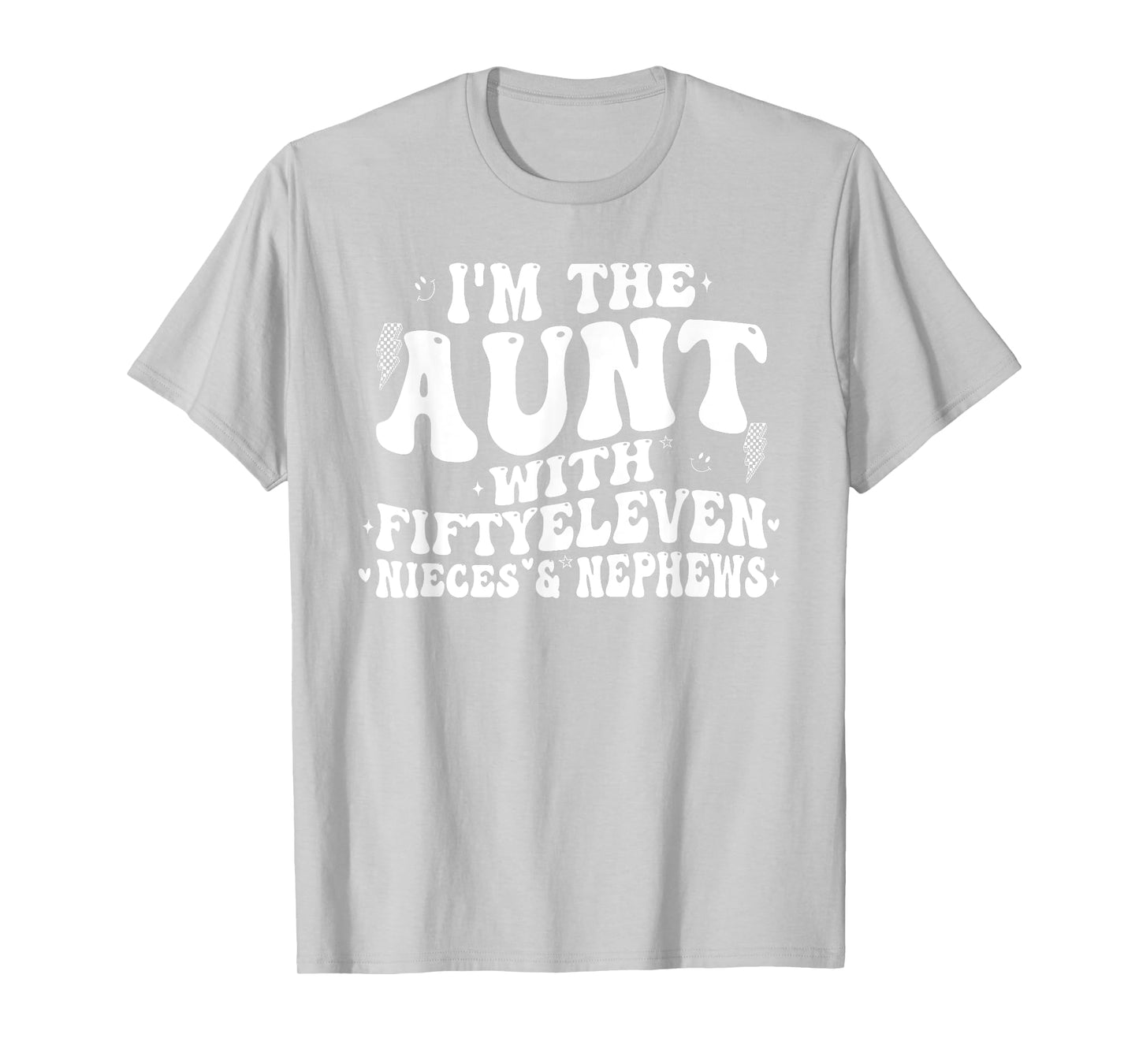I'm The Aunt With Fiftyeleven Nieces And Nephews T-Shirt