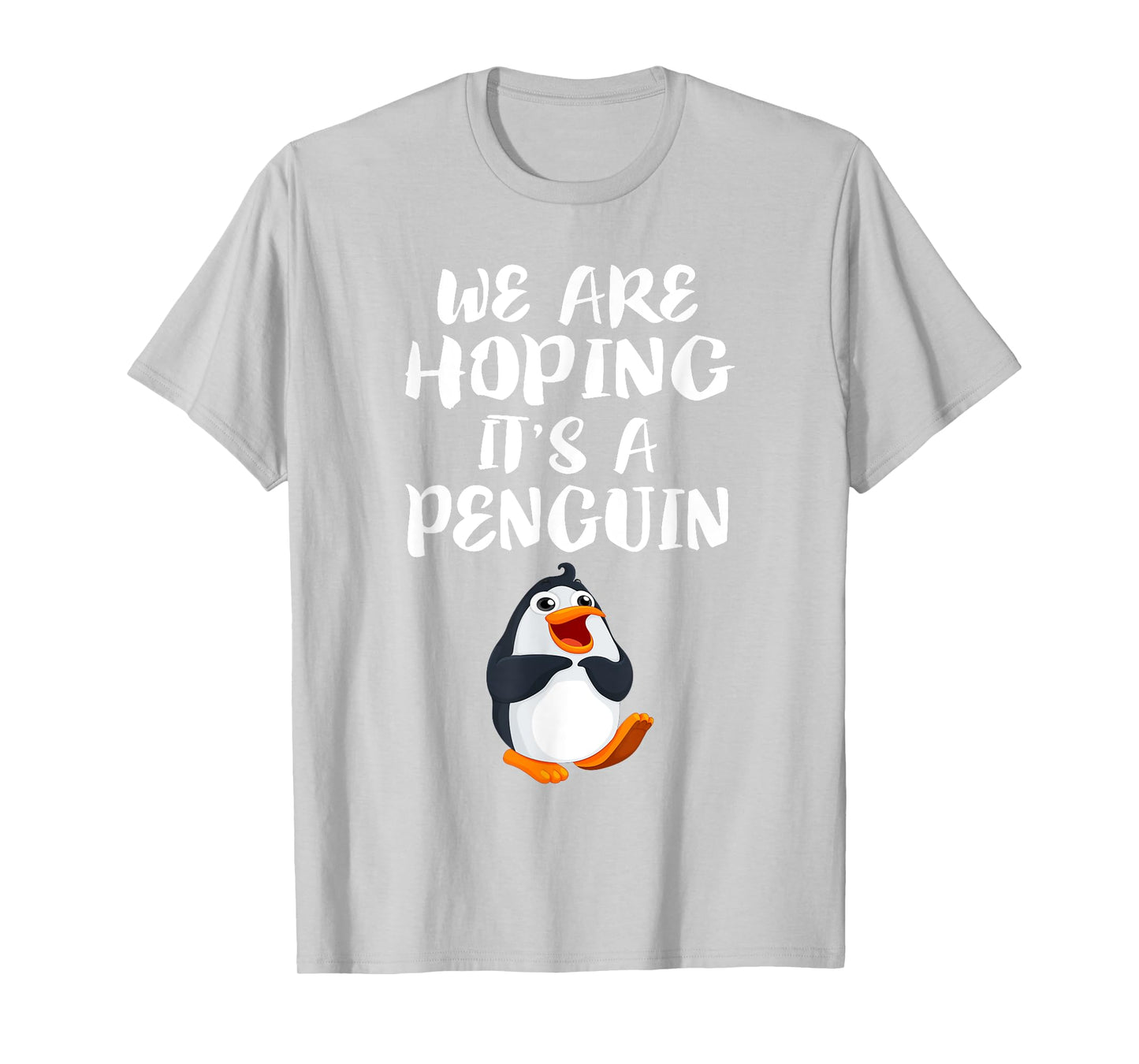 We Are Hoping It's A Penguin T-Shirt New Mom Pregnant Funny T-Shirt