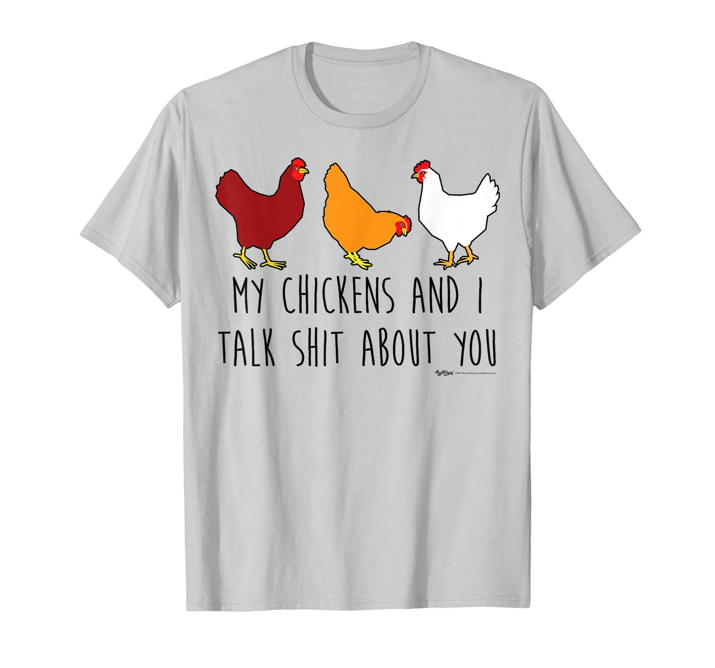My Chickens And I Talk Shit About You Funny Chicken Farmers T-Shirt