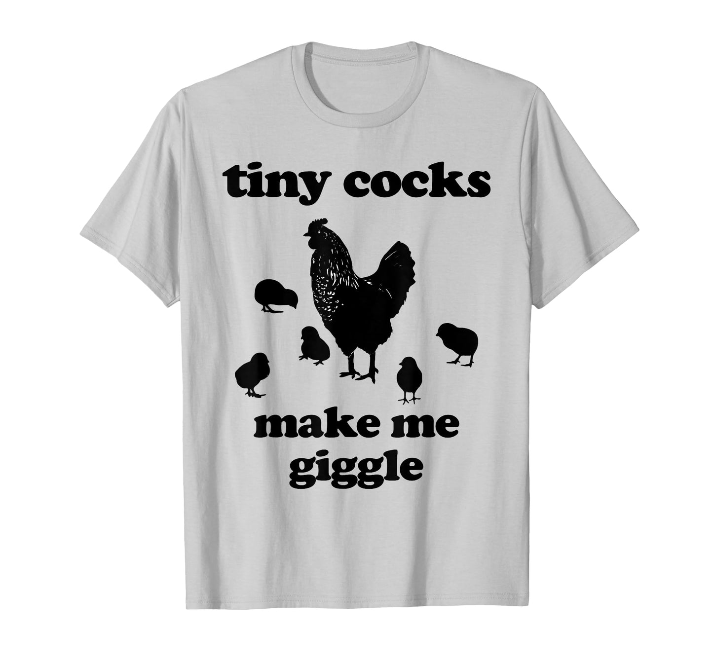 Tiny Cocks Make Me Giggle Shirt Chicken Funny Saying Quote T-Shirt