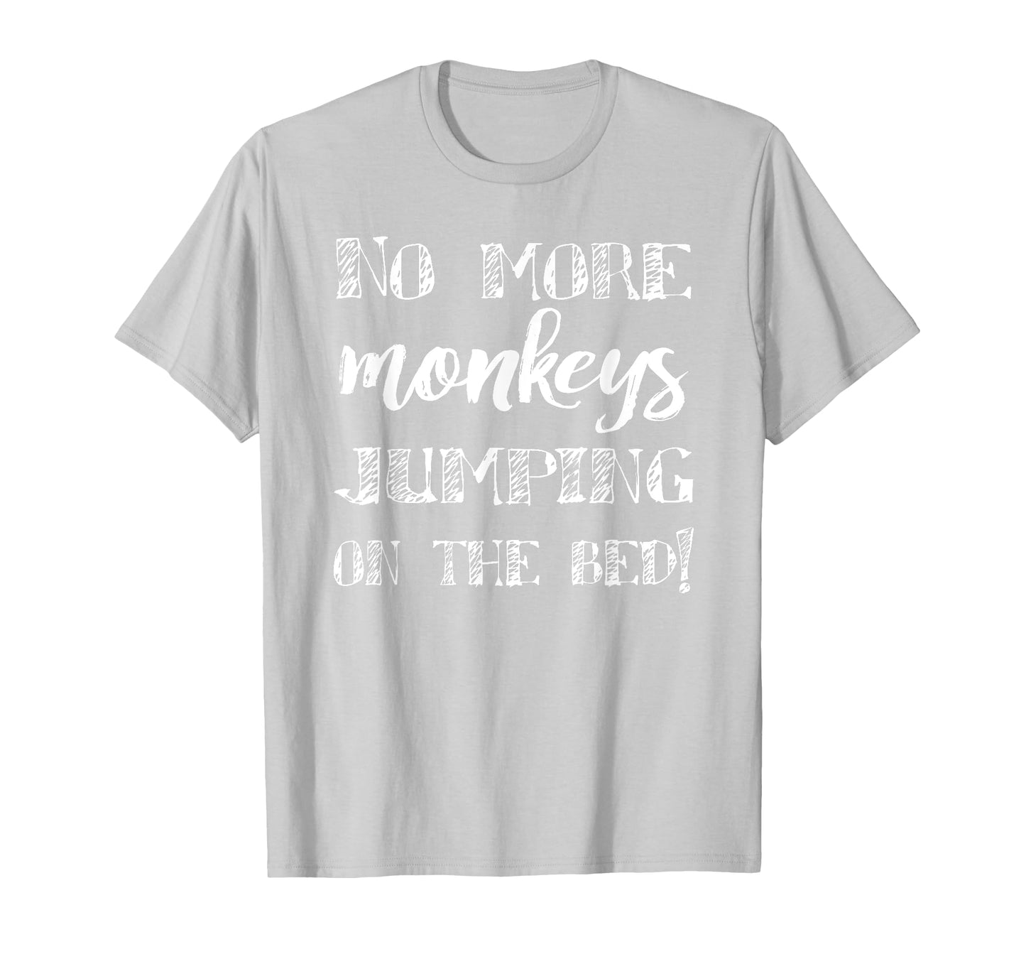 No More Monkeys Jumping On The Bed, Funny Children Song T-Shirt