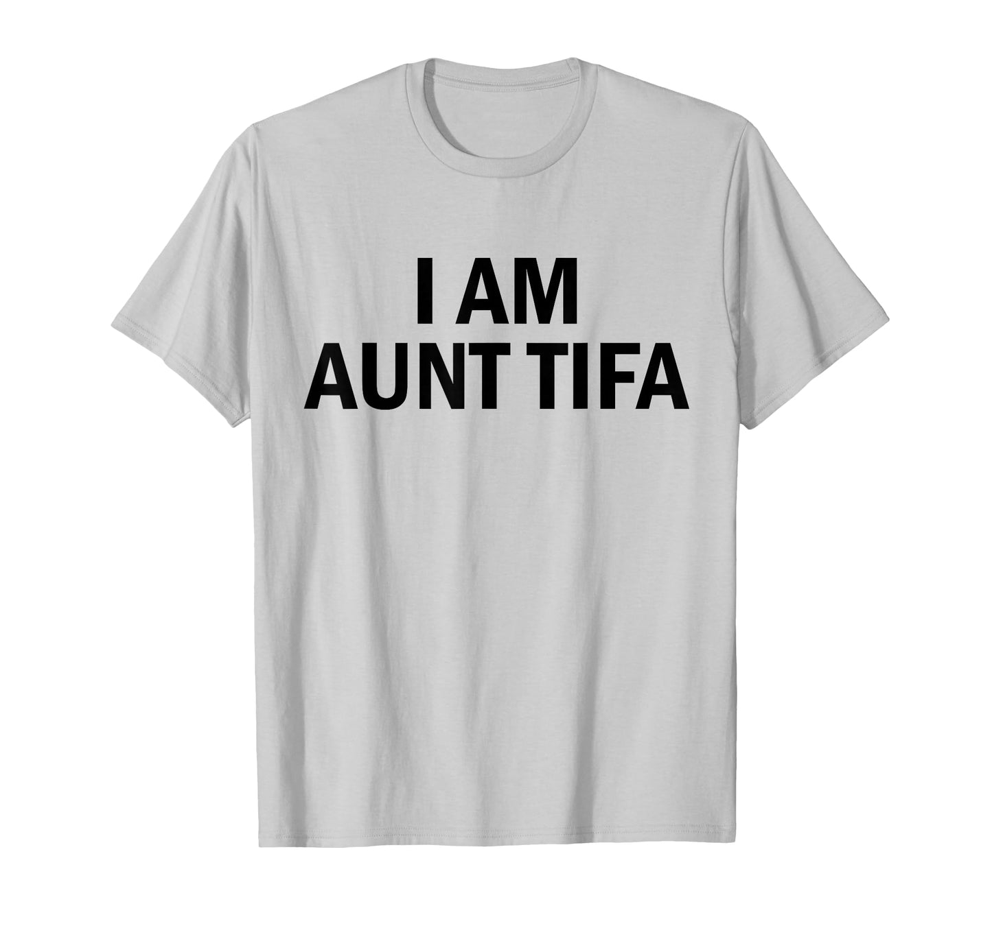 I Am Aunt Tifa Shirt Aunt Tifa Funny Aunt Tifa T-Shirt