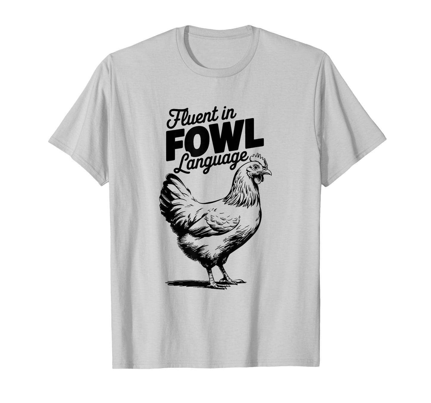 Fluent In Fowl Language, Chicken Farmer T-Shirt