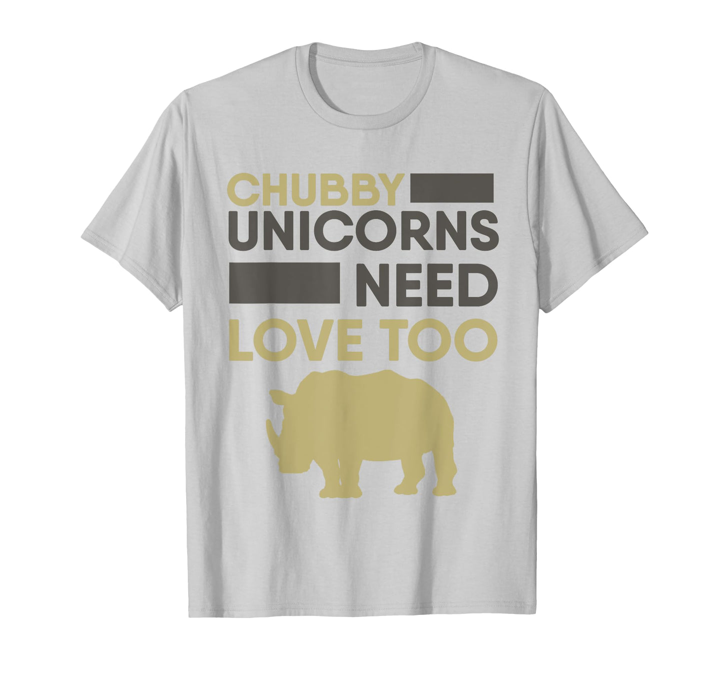 Chubby Unicorns Need Love Too T-shirt Rhino Rhinoceros T-Shirt