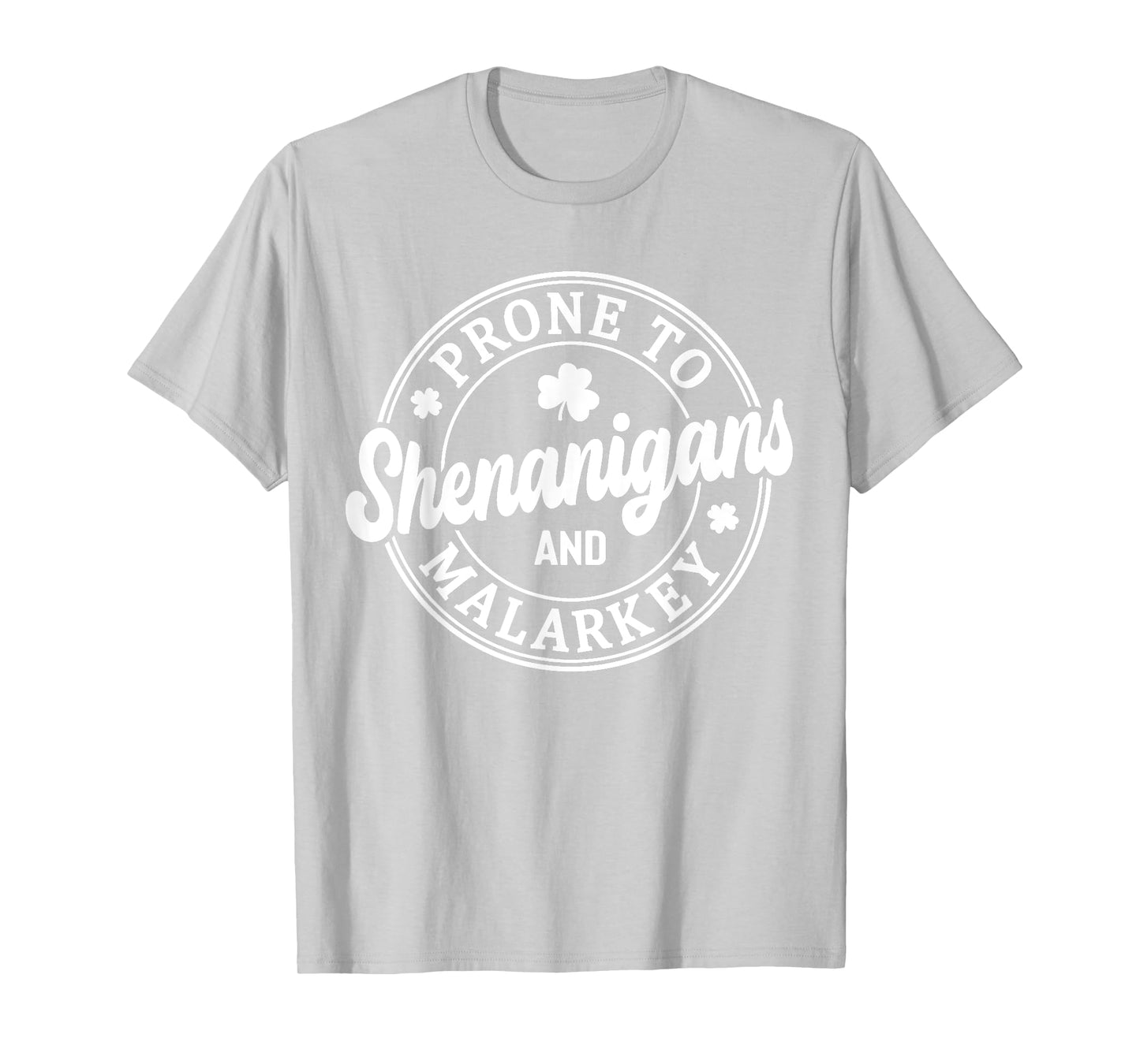 Prone To Shenanigans and Malarkey St Patrick's Day T-Shirt