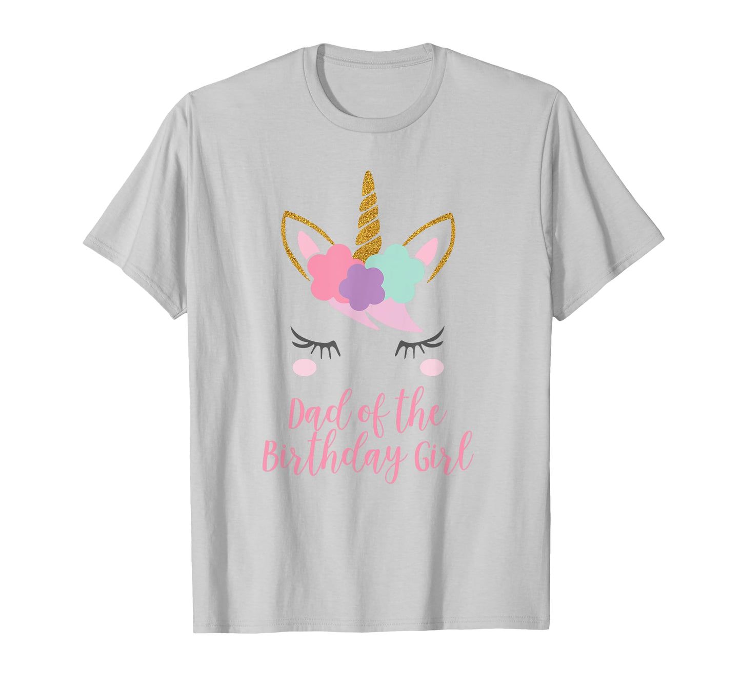 Mens Dad of the Birthday Girl Shirt, Unicorn Dad Gift