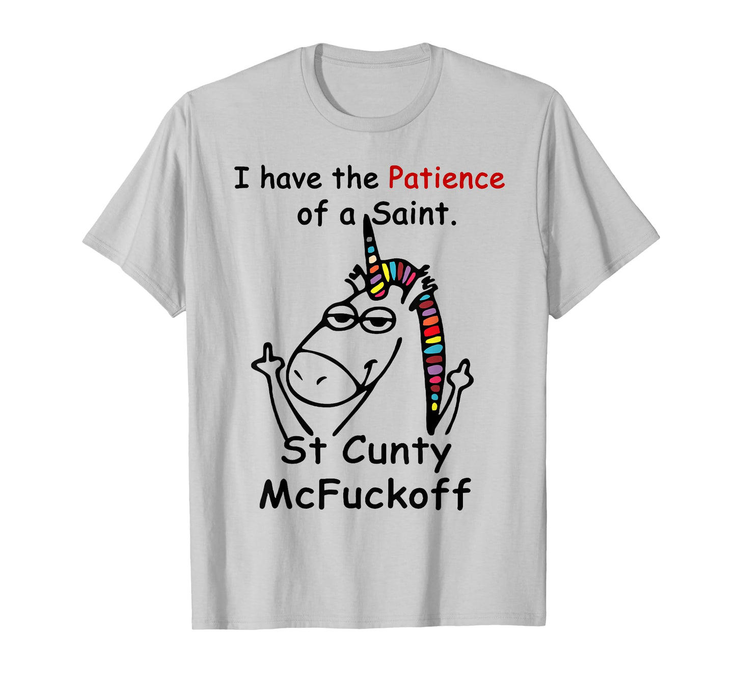 Unicorn I Have The Patience Of A Saint St Cunty Mcfuckoff T-Shirt