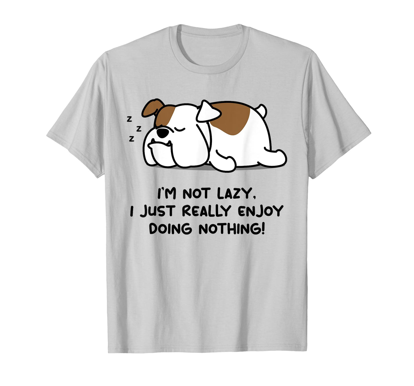 I'm Not Lazy English Bull Dog Lover Tshirt | English Bulldog T-Shirt