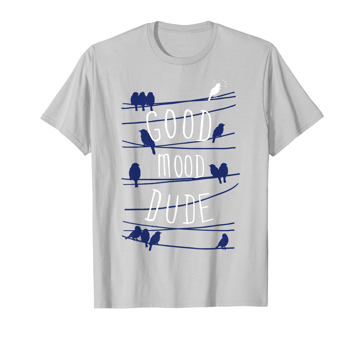 Good Mood Dude Birds On A Wire T-Shirt