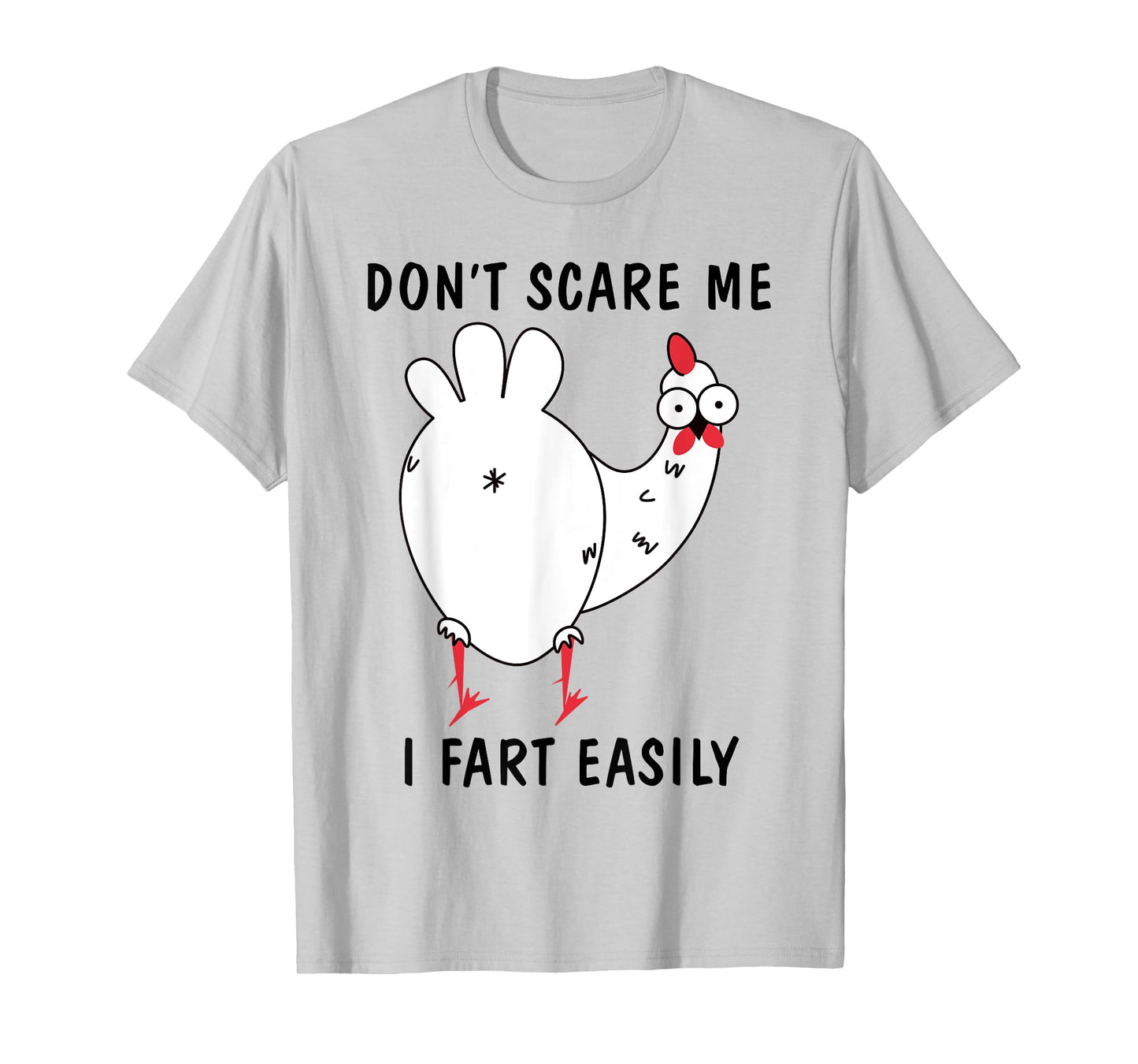 Don't Scare Me I Fart Easily Sarcasm Humor Chicken Lovers T-Shirt