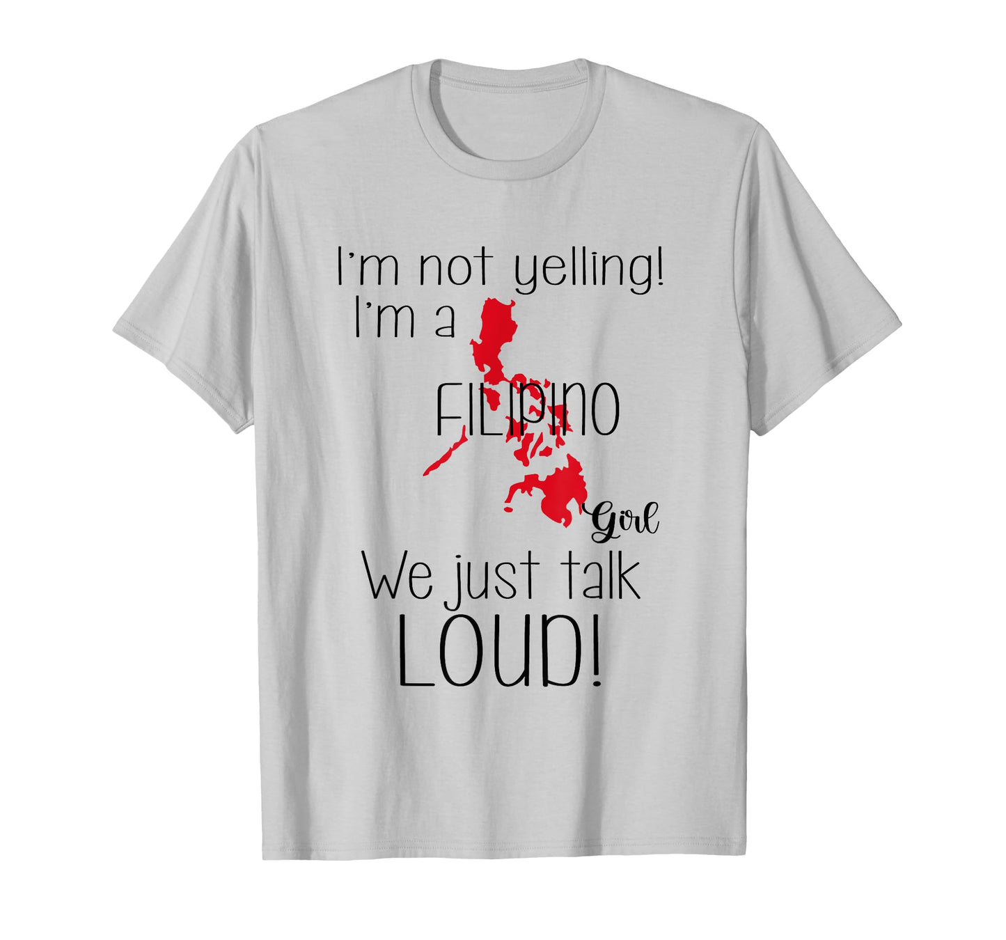 I’m Not Yelling I'm A Filipino Girl We Just Talk Loud Funny T-Shirt