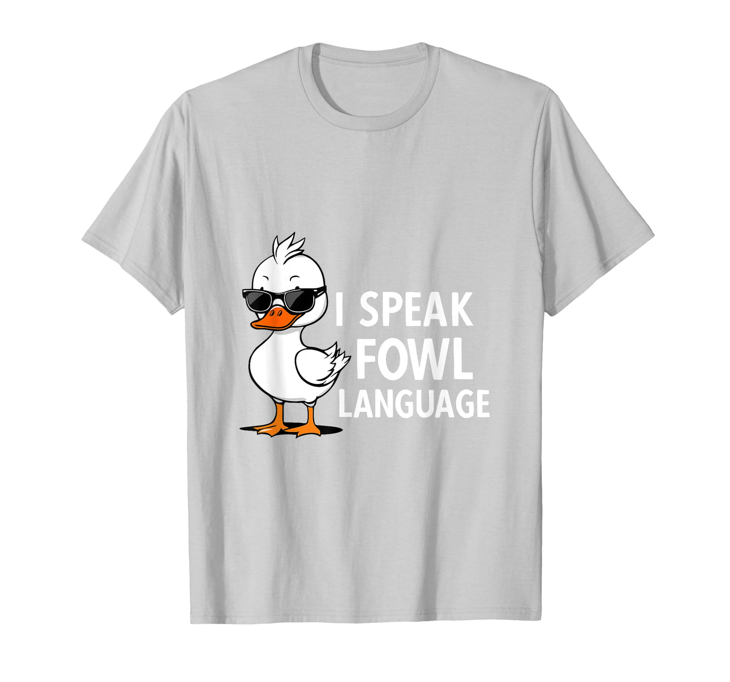 I Speak Fowl Language | Men Women Funny Duck Fowl Language T-Shirt