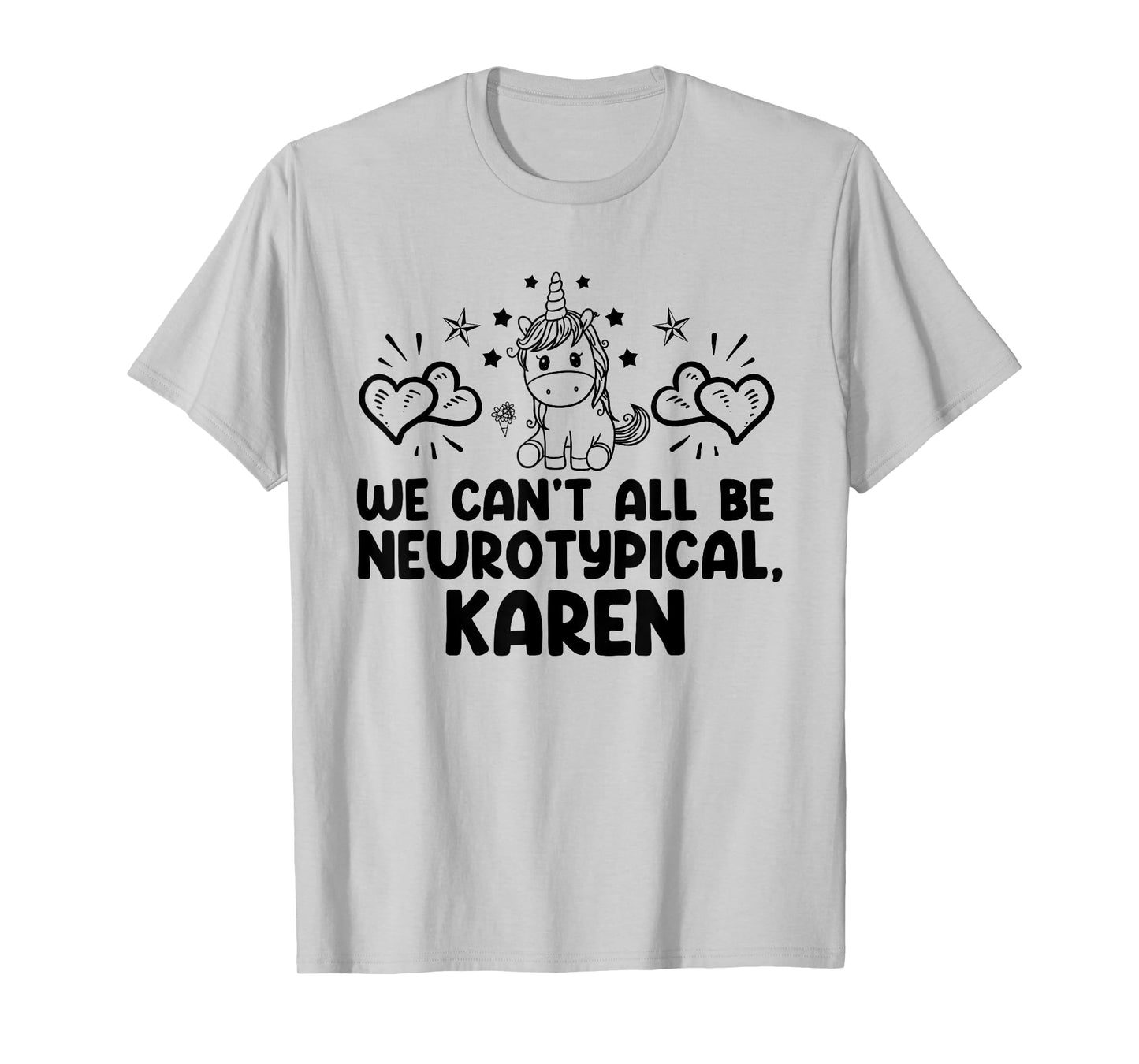 Can't All Be Neurotypical Karen ADHD Funny Autism ASD Saying T-Shirt