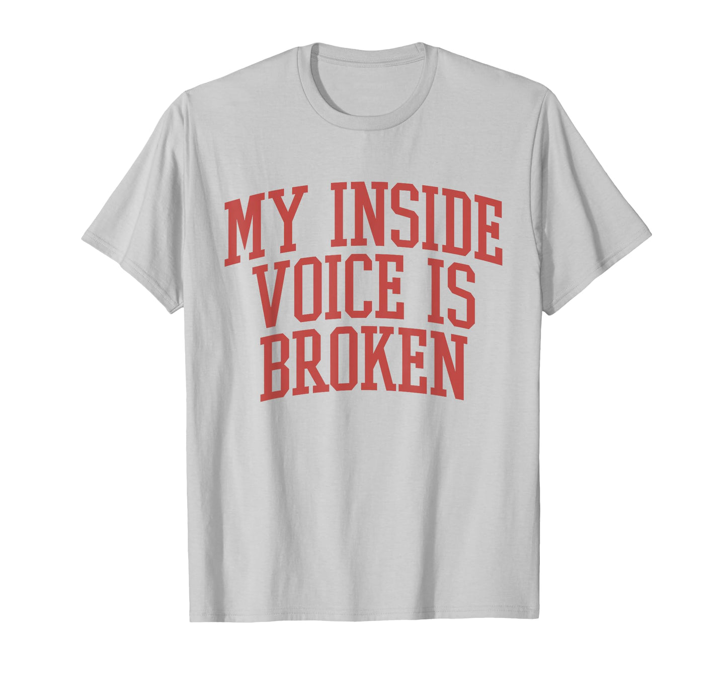 My Inside Voice Is Broken Funny Humor Joke T-Shirt
