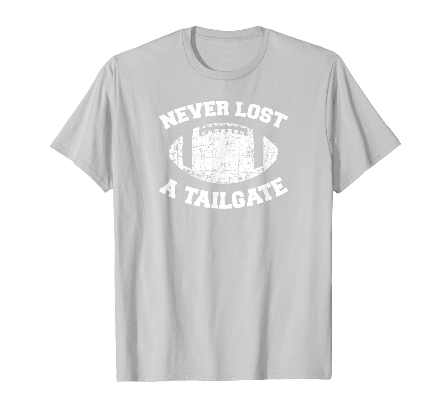 Never Lost A Tailgate Football Game Day Shirt Gift Light T-Shirt