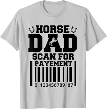 Mens Funny Horse Dad Scan For Payment Fathers Day Horse Lover T-Shirt