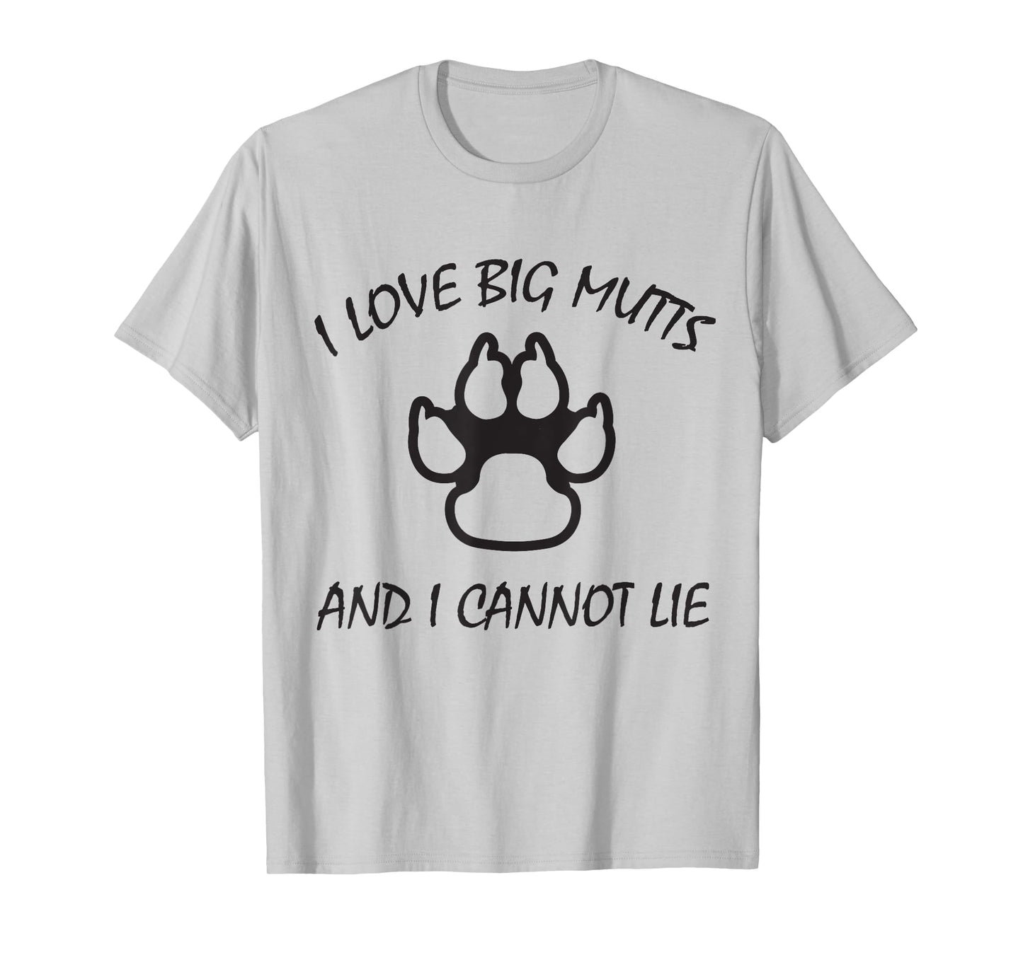 I Love Big Mutts and I Cannot Lie | Funny Dog lover T-shirt T-Shirt