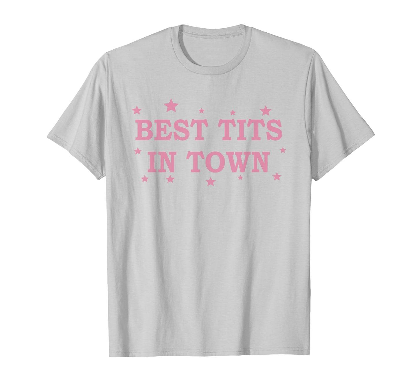 Best Tits In Town Funny Saying Quote Women Girls Pink T-Shirt