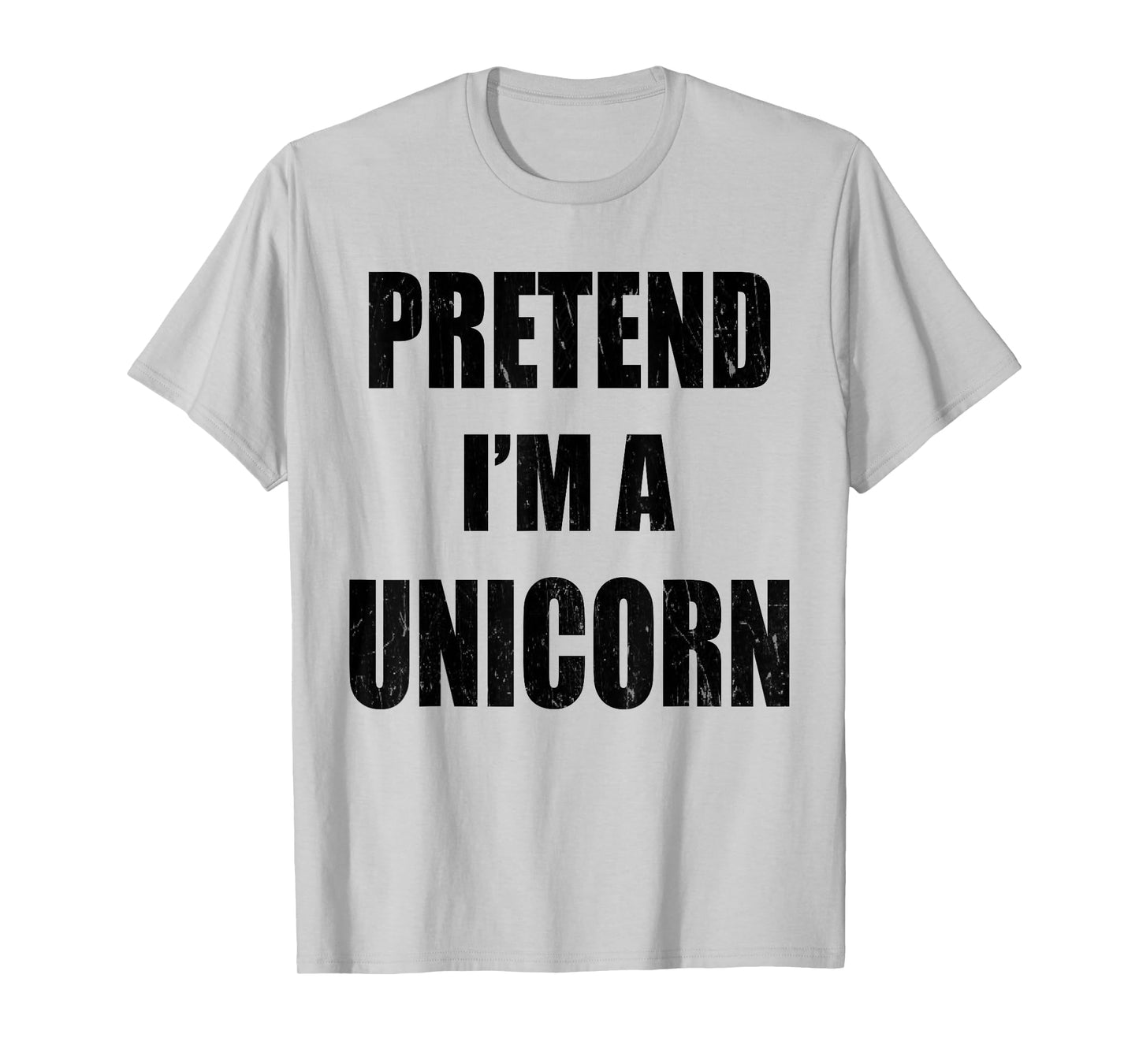 Pretend I'm A Unicorn Lazy Easy Last Minute Costume T-Shirt