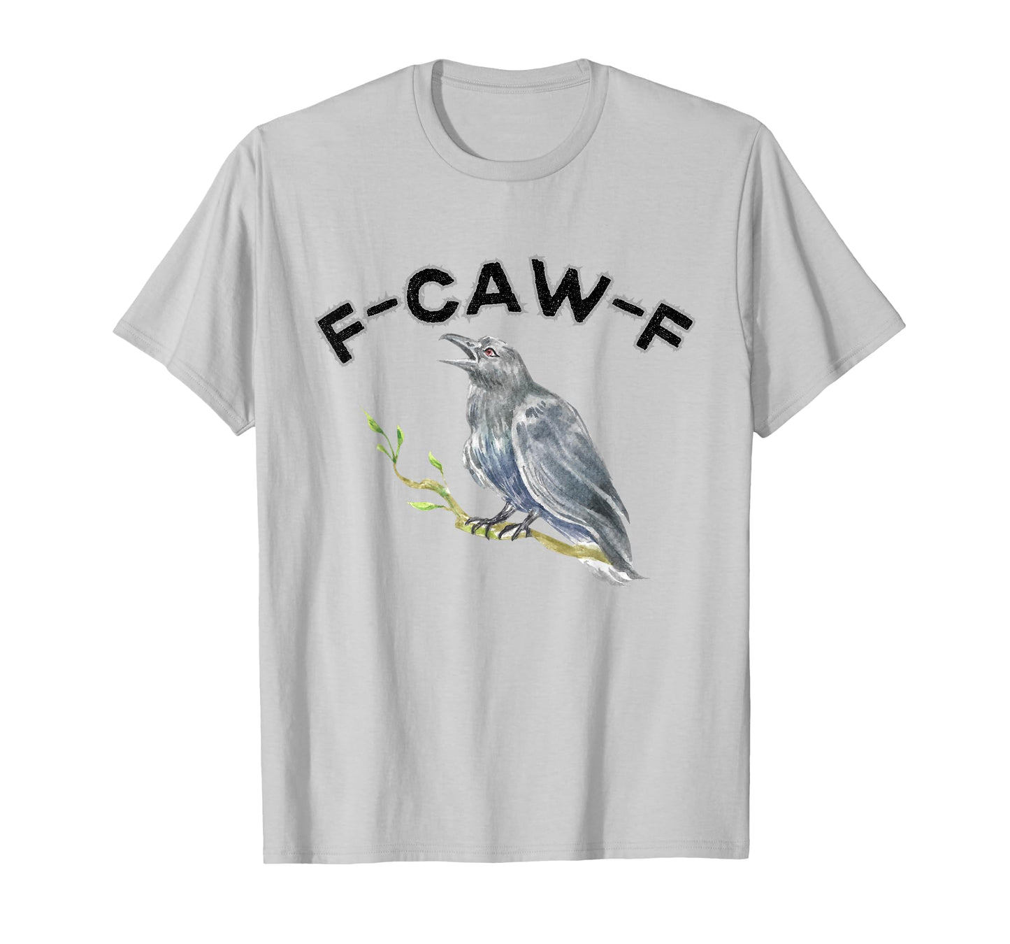 F-Caw-F Funny Black Bird Saying, Hilarious Sayings F Caw T-Shirt