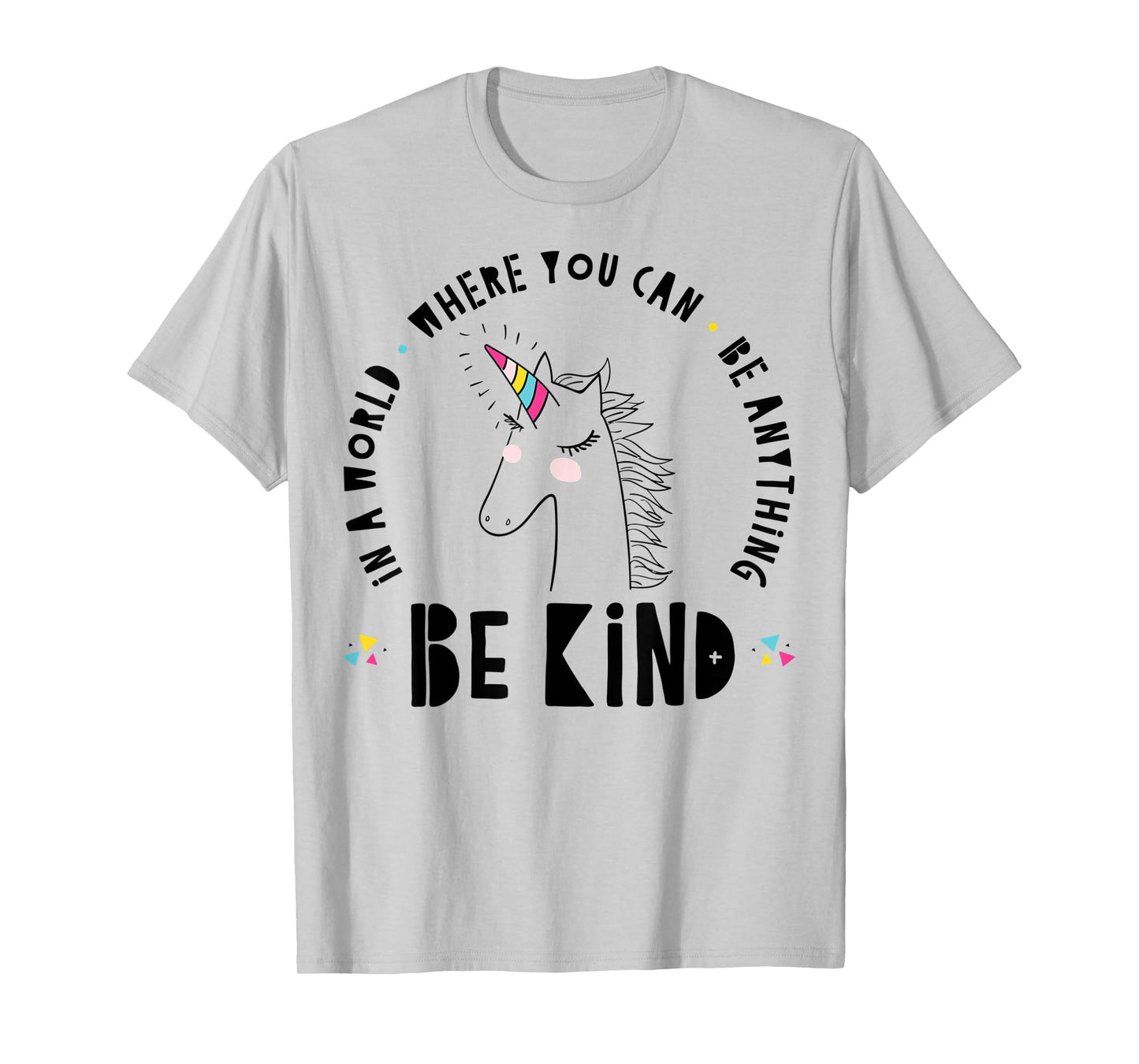 In A World Where You Can Be Anything Be Kind Rainbow Unicorn T-Shirt
