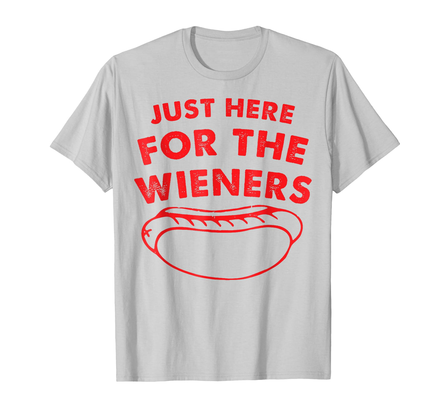 Just Here For The Wieners Funny Hot Dog 4th Of July American Men Women T-Shirt