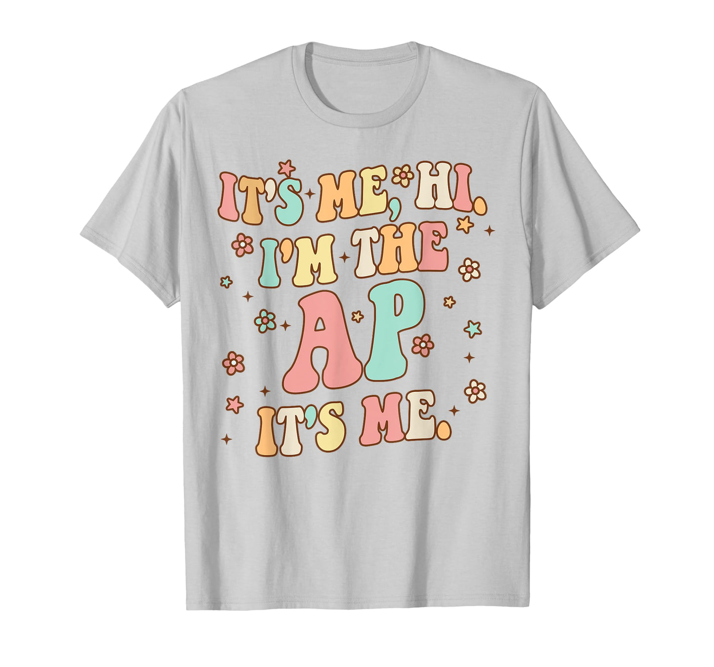 It's Me Hi I'm The Ap It's Me Funny Assistant Principal T-Shirt