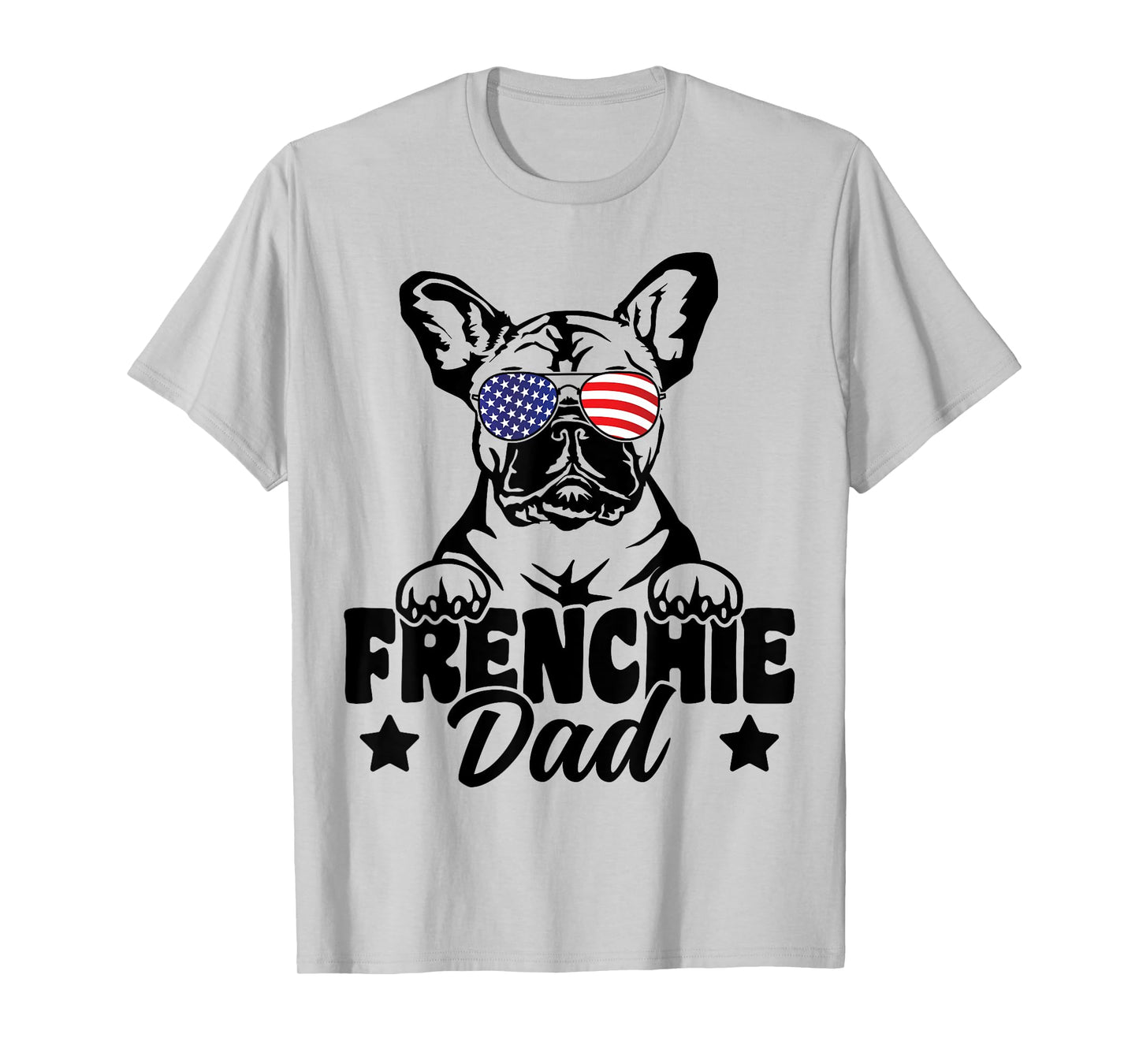 Frenchie Dad Patriotic French Bulldog Dog Lover 4th Of July T-Shirt