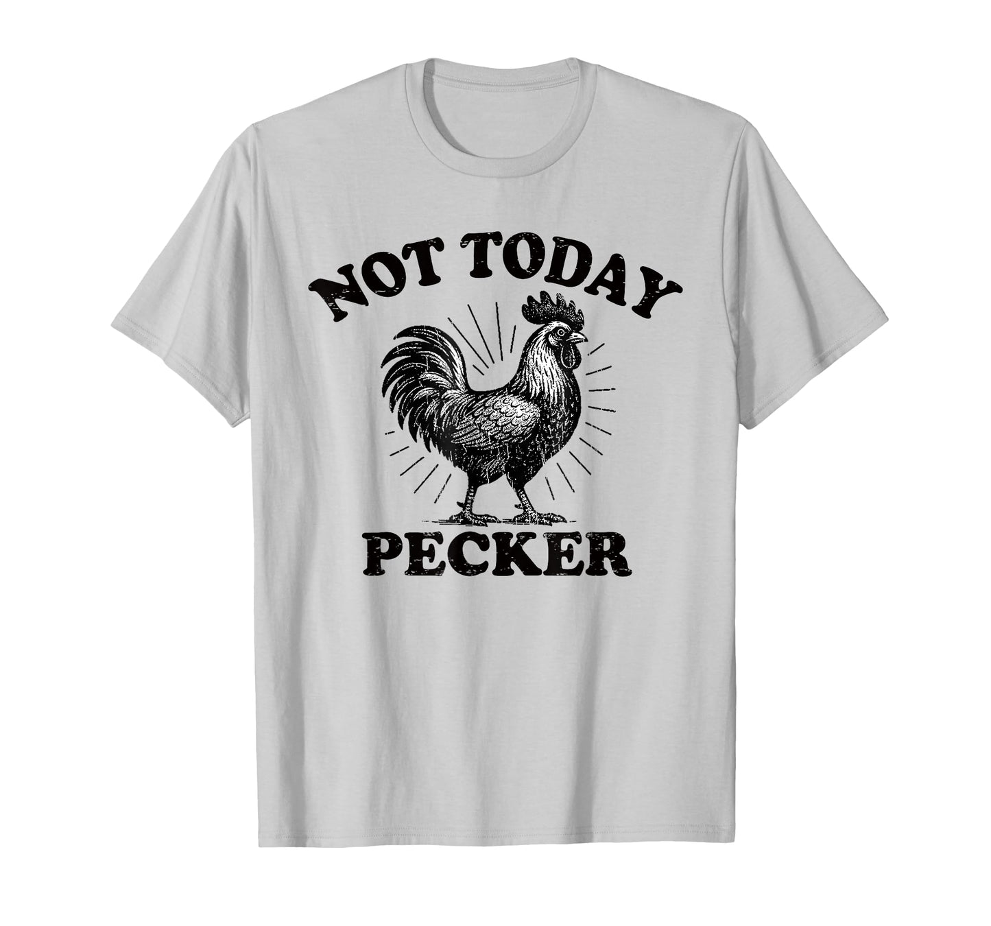 Not Today Pecker Chicken Lover T-Shirt