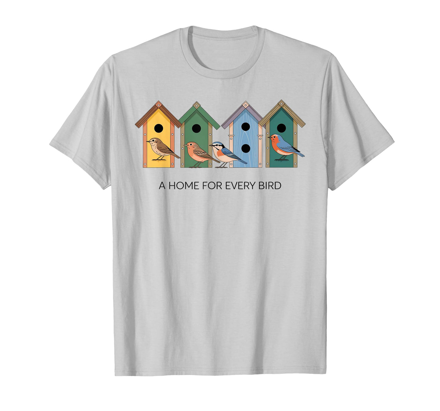 A Home for Every Bird Colorful Birdhouses T-Shirt