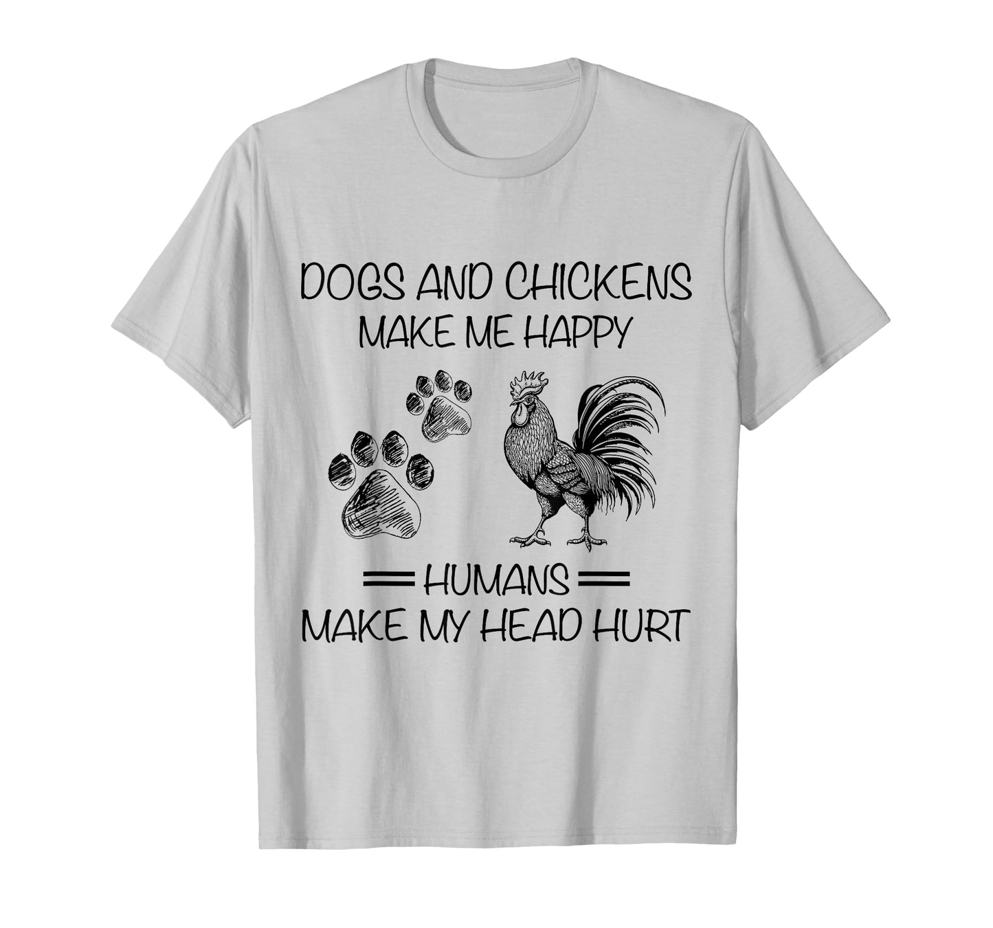 Dogs And Chickens Make Me Happy Humans Make My Head Hurt T-Shirt